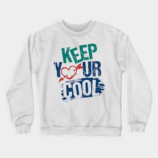 keep cool calm chill Crewneck Sweatshirt